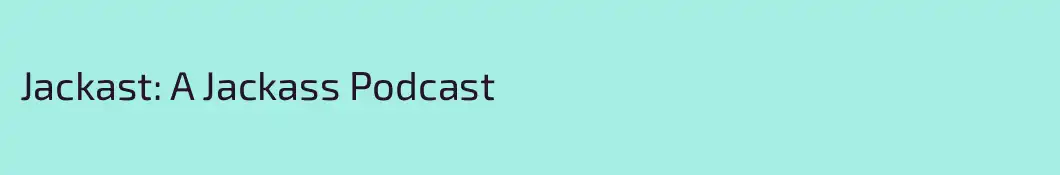 Jackast: A Jackass Podcast